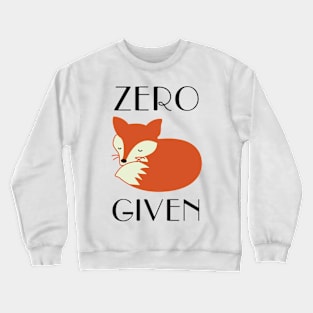 Zero Fox Given Crewneck Sweatshirt